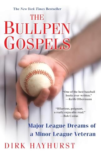 The Bullpen Gospels: A Non-Prospect's Pursuit of the Major Leagues and the Meaning of Life