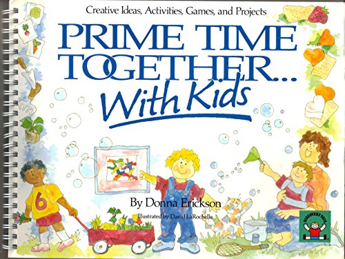 Prime Time Together With Kids: Creative Ideas, Activities, Games, and Projects