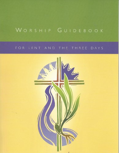 Worship Guidebook for Lent and the Three Days