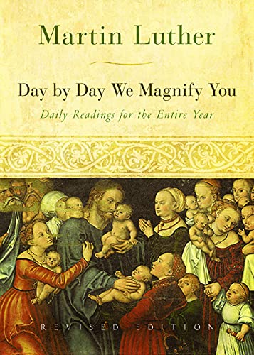 Day by Day We Magnify You: Daily Readings for the Entire Year, Revised Edition