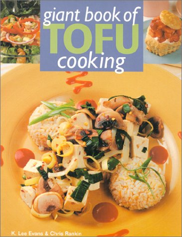 Giant Book Of Tofu Cooking: 350 Delicious & Healthful Recipes
