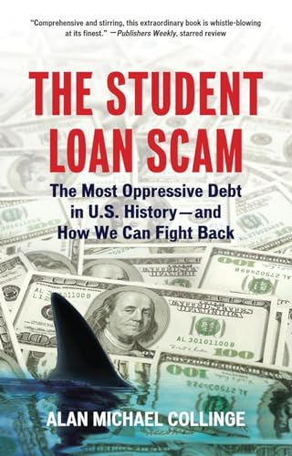 The Student Loan Scam: The Most Oppressive Debt in U.S. History-and How We Can Fight Back