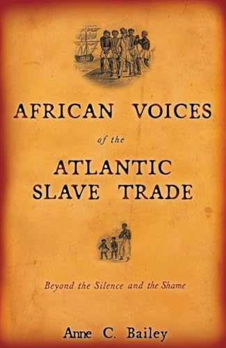 African Voices of the Atlantic Slave Trade: Beyond the Silence and the Shame