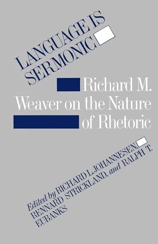 Language is Sermonic: Richard M. Weaver on the Nature of Rhetoric