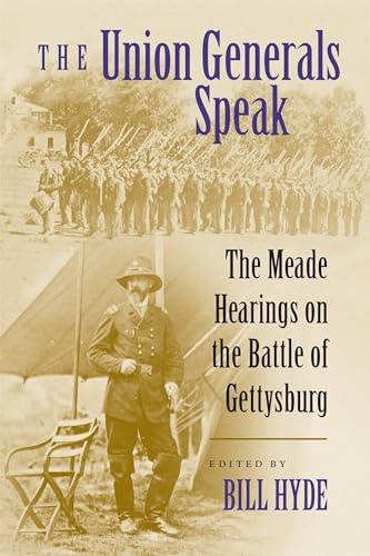 The Union Generals Speak: The Meade Hearings on the Battle of Gettysburg