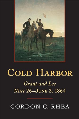 Cold Harbor: Grant and Lee, May 26-June 3, 1864