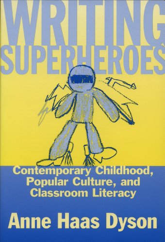 Writing Superheroes: Contemporary Childhood, Popular Culture, and Classroom Literacy