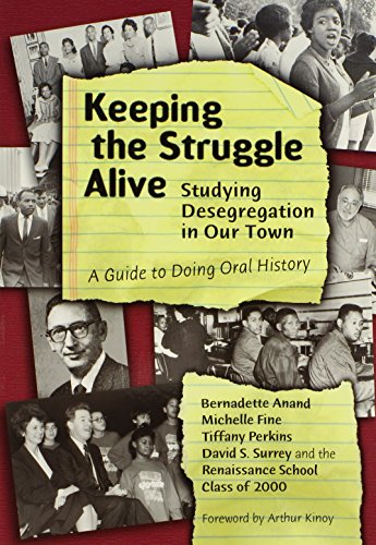 Keeping the Struggle Alive: Studying Desegregation in Our Town, a Guide to Doing Oral History