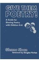 Give Them Poetry!: A Guide to Sharing Poetry with Children (Language & Literacy)