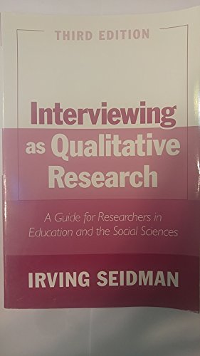 Interviewing as Qualitative Research: A Guide for Researchers in Education and the Social Sciences, 3rd Edition