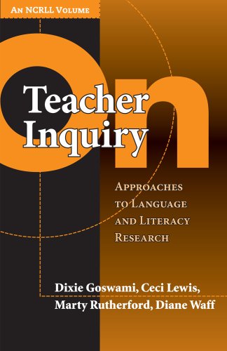 On Teacher Inquiry: Approaches to Language and Literacy Research (NCRLL Collection)