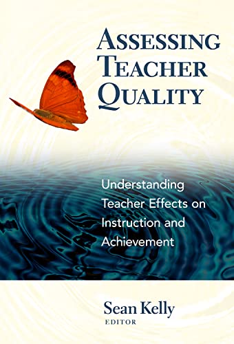 Assessing Teacher Quality: Understanding Teacher Effects on Instruction and Achievement