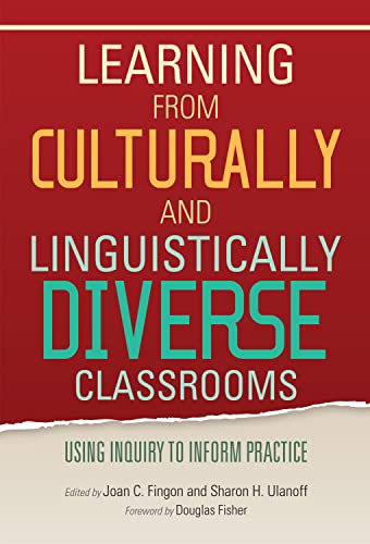 Learning from Culturally and Linguistically Diverse Classrooms: Using Inquiry to Inform Practice