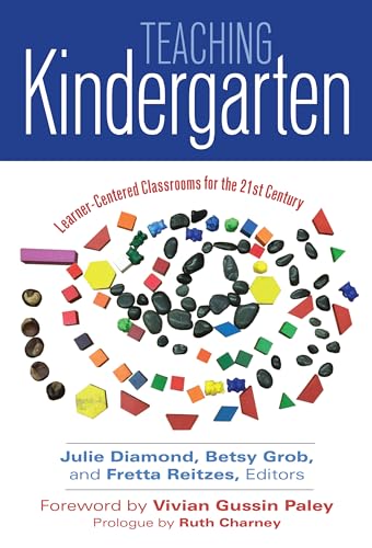 Teaching Kindergarten: Learner-Centered Classrooms for the 21st Century (Early Childhood Education Series)