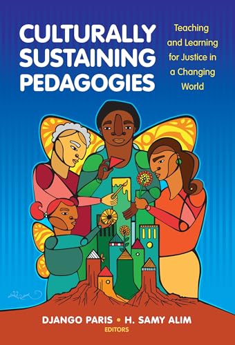 Culturally Sustaining Pedagogies: Teaching and Learning for Justice in a Changing World