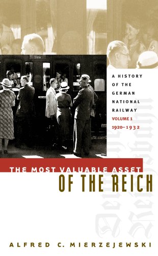 The Most Valuable Asset of the Reich: A History of the German National Railway