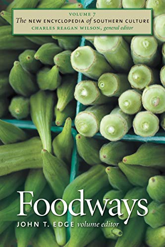 The New Encyclopedia of Southern Culture: Foodways: Volume 7: Foodways