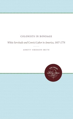 Colonists in Bondage: White Servitude and Convict Labor in America, 1607-1776 (UNC Press Enduring Edition)
