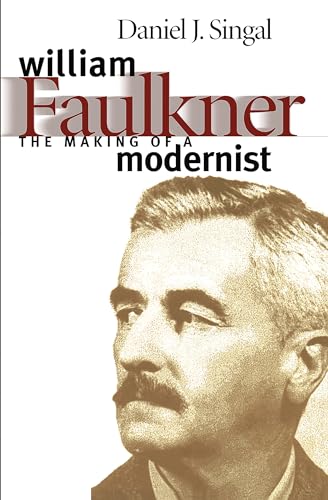 William Faulkner: The Making of a Modernist