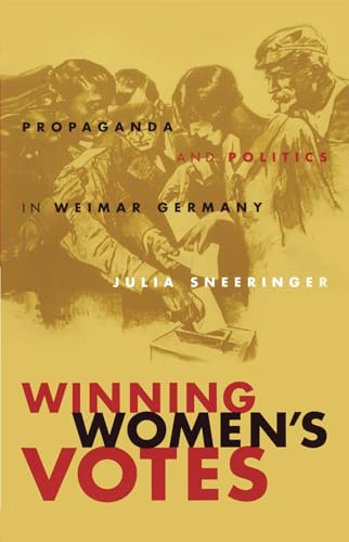 Winning Women's Votes: Propaganda and Politics in Weimar Germany