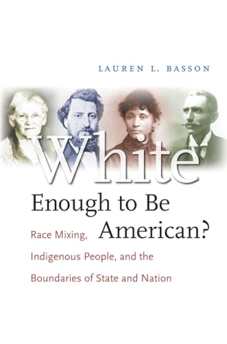 White Enough to Be American?: Race Mixing, Indigenous People, and the Boundaries of State and Nation