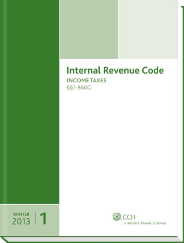 INTERNAL REVENUE CODE: Income, Estate, Gift, Employment and Excise Taxes (Winter 2013 Edition) (2 Vol set)