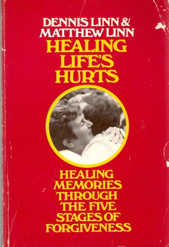 Healing Life's Hurts: Healing Memories through the Five Stages of Forgiveness