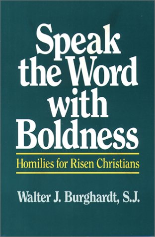 Speak the Word With Boldness: Homilies for Risen Christians