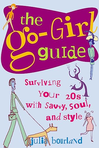 The Go-Girl Guide : Surviving Your 20s with Savvy, Soul, and Style