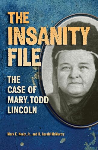 The Insanity File: The Case of Mary Todd Lincoln