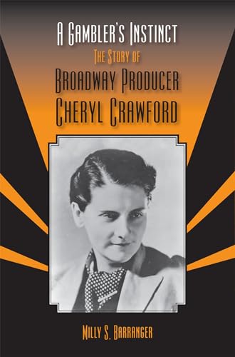 A Gambler's Instinct: The Story of Broadway Producer Cheryl Crawford (Theater in the Americas)