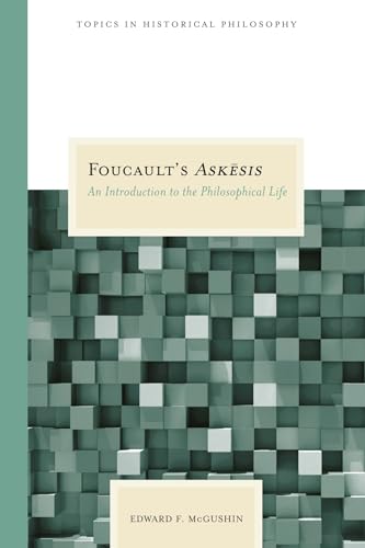 Foucault's Askesis: An Introduction to the Philosophical Life (Topics In Historical Philosophy)