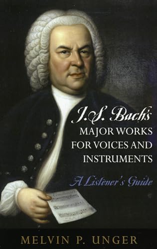 J.S. Bach's Major Works for Voices and Instruments: A Listener's Guide