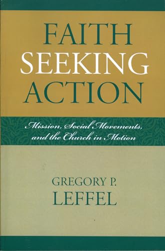 Faith Seeking Action: Mission, Social Movements, and the Church in Motion (Intercultural Studies, 1, Band 1)