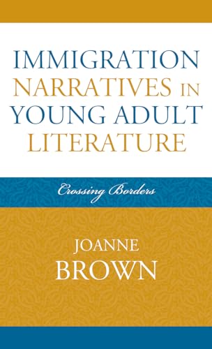 Immigration Narratives in Young Adult Literature: Crossing Borders