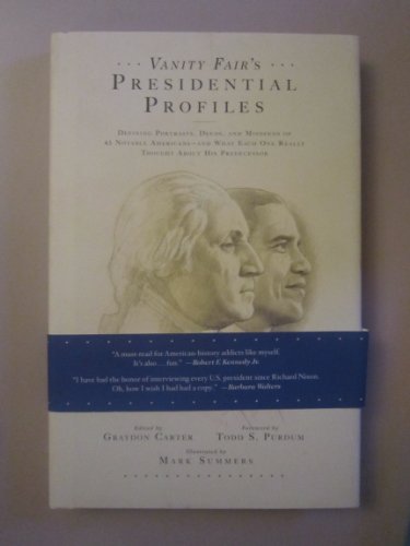 Vanity Fair's Presidential Profiles: Defining Portraits, Deeds, and Misdeeds of 43 Notable Americans--And What Each One Really Thought About His Predecessor