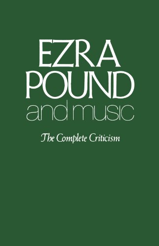 Ezra Pound And Music: The Complete Criticism