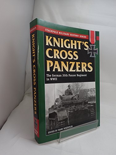 Knight'S Cross Panzers: The German 35th Tank Regiment in World War II (Stackpole Military History Series)