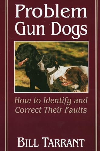 Problem Gun Dogs: How to Identify and Correct Their Faults