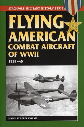 Flying American Combat Aircraft of WW II: 1939-1945 (Stackpole Military History Series) (Volume 1)