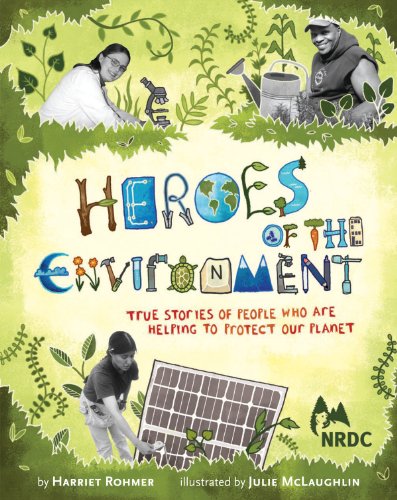 Heroes of the Environment: True Stories of People Who Help Protect Our Planet (NRDC)