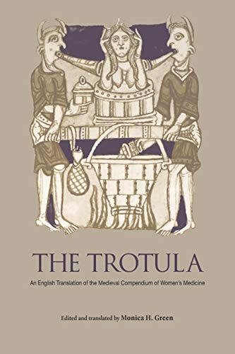 The Trotula: An English Translation of the Medieval Compendium of Women's Medicine