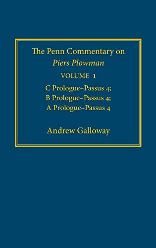 The Penn Commentary on Piers Plowman, Volume 1: C Prologue-Passūs 4; B Prologue-Passūs 4; A Prologue-Passūs 4