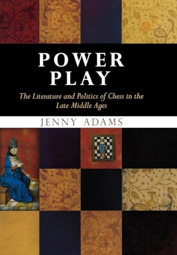 Power Play: The Literature and Politics of Chess in the Late Middle Ages (The Middle Ages Series)