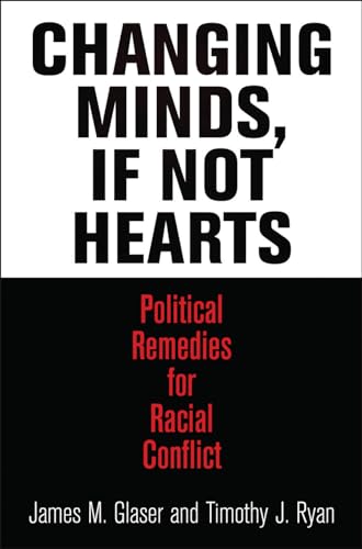Changing Minds, If Not Hearts: Political Remedies for Racial Conflict (American Governance: Politics, Policy, and Public Law)