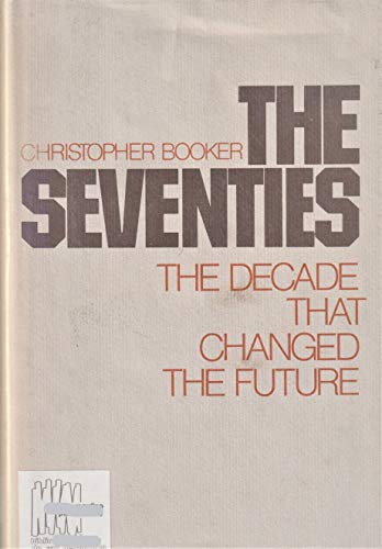 The Seventies: The Decade That Changed the Future