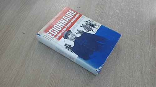 Legionnaire: An Englishman in the French Foreign Legion