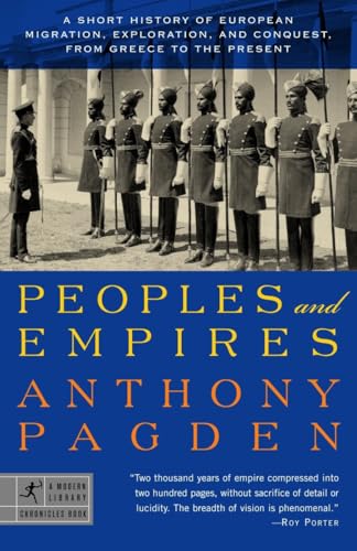 Peoples and Empires: A Short History of European Migration, Exploration, and Conquest, from Greece tothe Present (Modern Library Chronicles)
