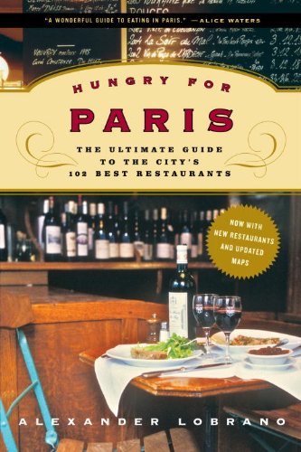 Hungry for Paris: The Ultimate Guide to the City's 102 Best Restaurants
