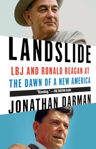 Landslide: LBJ and Ronald Reagan at the Dawn of a New America